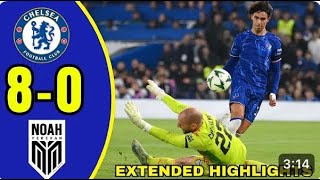 Chelsea vs Noah 80 Goals amp Highlights and Celebrations🔥NkunkuFelixMudrykAdarabioyo Disasi [upl. by Angeli]