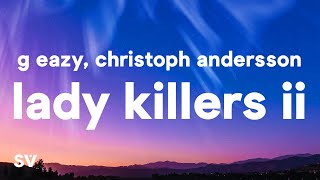 GEazy  Lady Killers II Christoph Andersson Remix Lyrics [upl. by Yerrot]