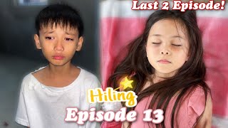 HILING  EPISODE 13 [upl. by Christianna286]