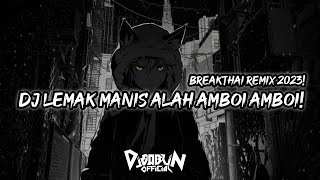 DJ LEMAK MANIS ALAH AMBOI AMBOI  BREAKTHAI REMIX 2023 [upl. by Dorreg]