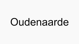 How to pronounce Oudenaarde [upl. by Kessel959]