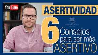 ASERTIVIDAD 6 consejos para ser más ASERTIVO  😀 ¿Cómo COMUNICARTE mejor [upl. by Ahset]