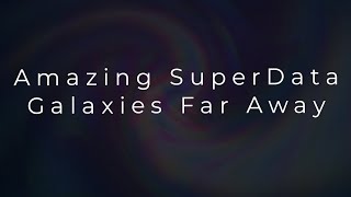 Amazing SuperData  Galaxies Far Away Song [upl. by Ellenahc]