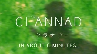 CLANNAD in about 6 minutes [upl. by Kerri]