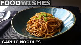 Garlic Noodles  Food Wishes [upl. by Dnalon393]