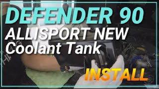 LAND ROVER DEFENDER ALLISPORT COOLANT TANK INSTALL [upl. by Ellesij]