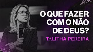 O QUE FAZER COM O NÃO DE DEUS  Talitha Pereira [upl. by Eilac]