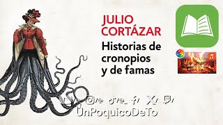 LIBRO  HISTORIAS DE CRONOPIOS Y DE FAMAS  Julio Cortázar  RSMASonidos para leer UnPoquicoDeTo [upl. by Cyndie242]