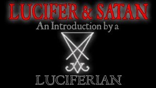 Lucifer amp Satan An Introduction by a Luciferian [upl. by Bergman]