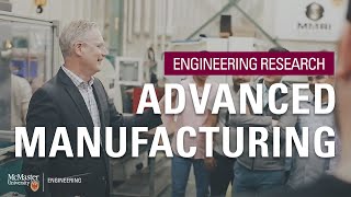 Advanced Manufacturing at McMaster University  McMaster Engineering [upl. by Oigufer]