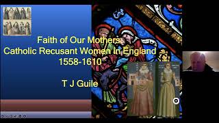 Tim Guile Faith of our Mothers  Catholic Recusant Women in 16th and 17th Centuries [upl. by Stiruc]