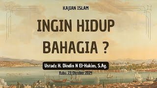 KAJIAN ISLAM  INGIN HIDUP BAHAGIA  BERSAMA USTADZ H DINDIN N EL HAKIM S Ag [upl. by Hannah]