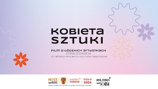 Kobieta sztuki  film o łódzkich kobietach sztuki stworzony w ramach projektu Kultura nadŁódzka [upl. by Eadahs]