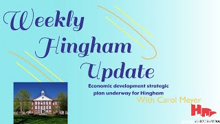 Economic development strategic plan underway for Hingham  Weekly Hingham Update with Carol Meyer [upl. by Iad823]