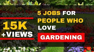 5 Jobs for People who Love Gardening  Career Options [upl. by Welton321]