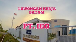 PT IEG LOKER BATAM HARI INI IKLAN KOTA BATAM [upl. by Hun412]