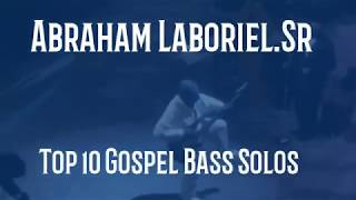 My Top 10  Abraham LaborielSr Gospel Bass Solos [upl. by Nesiaj]