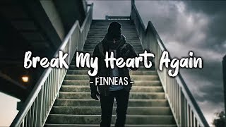 FINNEAS  Break My Heart Again  Lyrics [upl. by Norrahc]