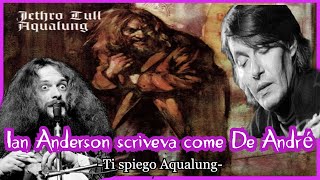 Jethro Tull spiegazione Aqualung Ian Anderson scriveva come De André [upl. by Aicilla]