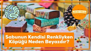 Sabunun Kendisi Renkliyken Köpüğü Neden Beyazdır [upl. by Suinuj]