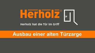 Herholz Montagevideo  Ausbau einer alten Türzarge [upl. by Yrnehnhoj]