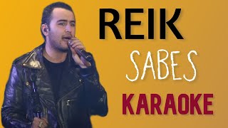 REIK  SABES ⏯👉 KARAOKE CALIDAD PROFESIONAL 🆓 [upl. by Nnaxor758]