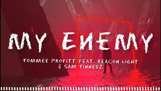 Enemy  Tommee Profitt Feat Beacon Light amp Sam Tinnesz   Lyrics [upl. by Azile]