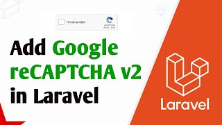 Laravel Google reCAPTCHA v2  How to Add Google reCaptcha v2 in Laravel [upl. by Chan]