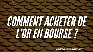 Comment acheter de lor en bourse  investir dans lor et protéger son argent en cas de crise [upl. by Leoine]