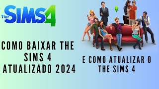 COMO BAIXAR THE SIMS 4  COMO ATUALIZAR ATUALIZADO 2024 [upl. by Llenal]