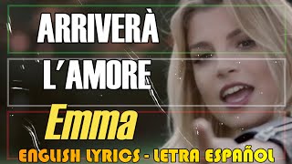 ARRIVERÀ LAMORE  Emma 2015 Letra Español English Lyrics Testo italiano [upl. by Hpsoj]