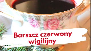 Barszcz czerwony wigilijny tradycyjny Przepisy z pokolenia na pokolenie Proste przygotowanie [upl. by Malloch]