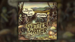 Gangrene The Alchemist Oh No  Gutter Water Full Album [upl. by Chaffee623]