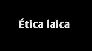 Ética laica [upl. by Anirpas410]