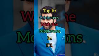 top 10 cricketers with the most runs in IPL  shorts trending viralshorts cricket ipl mostruns [upl. by Aisatna]