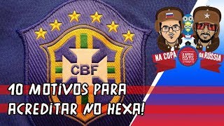 10 motivos para ACREDITAR no HEXA do Brasil ⚽ [upl. by Pergrim]