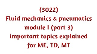 3022Fluid mechanics amp pneumatics module I part 3 important topics explained for ME TD MT [upl. by Hepsoj]