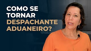 O que fazer para se tornar Despachante Aduaneiro  Ivana Arantes [upl. by Gracie]