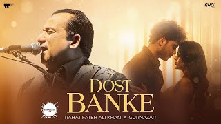 Dost Banke Official Video  Rahat Fateh Ali Khan X Gurnazar  Priyanka Chahar Choudhary [upl. by Zenas]