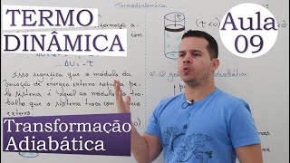 Termodinâmica  Aula 09 Transformação Adiabática [upl. by Ahon]