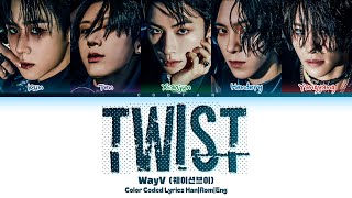 WayV 웨이션브이 TWIST Lyrics Color Coded HanRomEng [upl. by Sharl484]