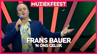 Frans Bauer  n Ons geluk  Muziekfeest op het Plein 2019 [upl. by Mukund]