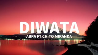 DIWATA  Abra ft Chito Miranda Lyrics [upl. by Hackney]