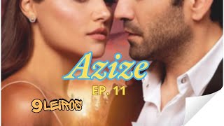 Azize  Ep11 [upl. by Wolk]