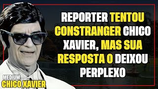 A RESPOSTA DE CHICO XAVIER AO REPORTER [upl. by Anrim]