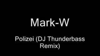 MarkW Polizei DJ Thunderbass Remix [upl. by Onailimixam]