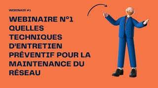 Webinaire n°1 Quelles techniques d’entretien préventif pour la maintenance du réseau [upl. by Kath]