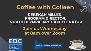 Coffee with Colleen amp Rebekah Miller Program Director for the North Olympic Pen APEX Accelerator [upl. by Ecirtal]