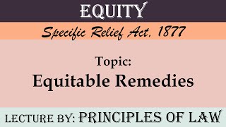 Equitable Remedies  Specific Relief Act 1877  Lecture by Principles Of Law [upl. by Leay]