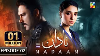 Nadaan Episode 02  Nadaan Drama Episode 02 Full Full Review [upl. by Anor831]